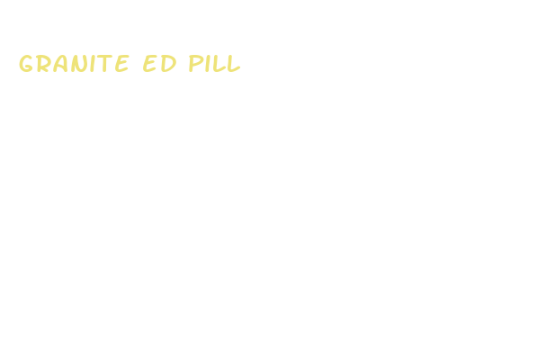 granite ed pill