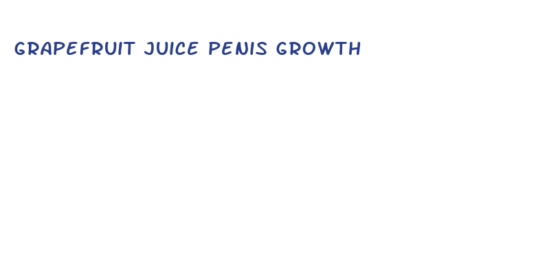 grapefruit juice penis growth