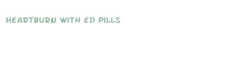 heartburn with ed pills