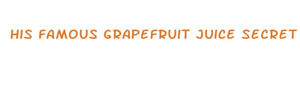 his famous grapefruit juice secret to make your dick bigger