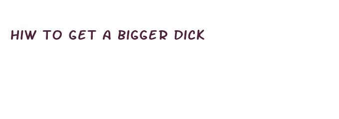 hiw to get a bigger dick