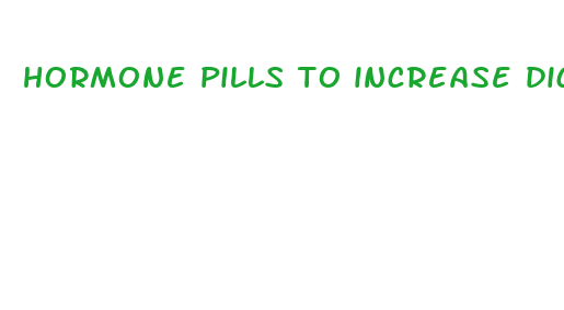 hormone pills to increase dick size