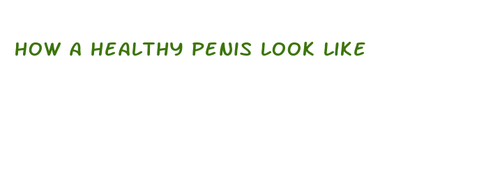 how a healthy penis look like