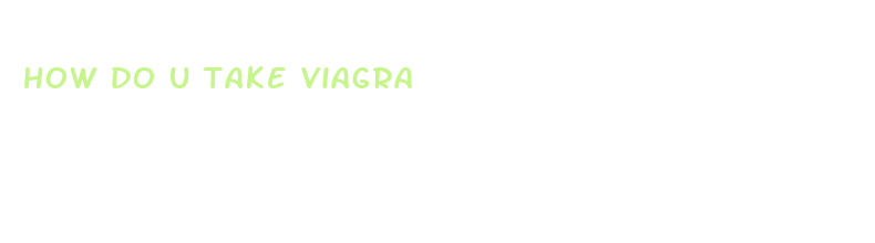 how do u take viagra