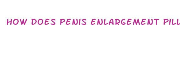 how does penis enlargement pills work