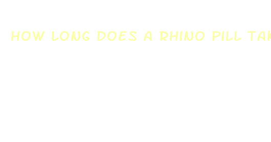 how long does a rhino pill take to kick in