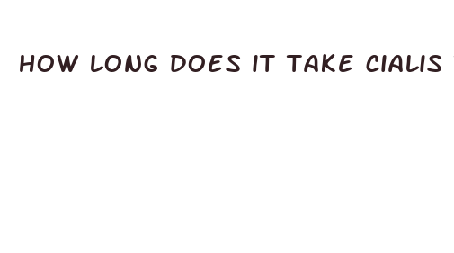 how long does it take cialis to take effect