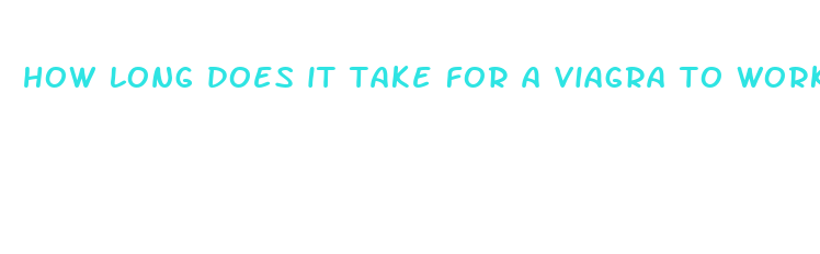 how long does it take for a viagra to work