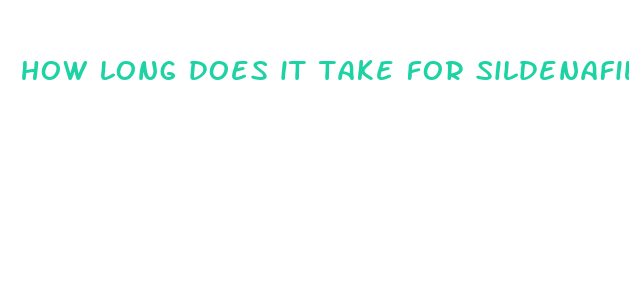 how long does it take for sildenafil