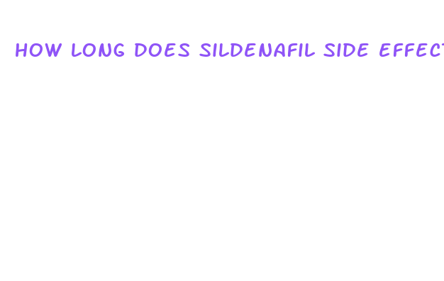 how long does sildenafil side effects last