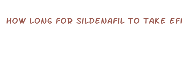 how long for sildenafil to take effect