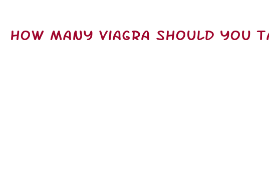 how many viagra should you take