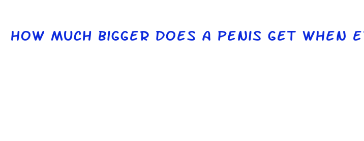 how much bigger does a penis get when erect