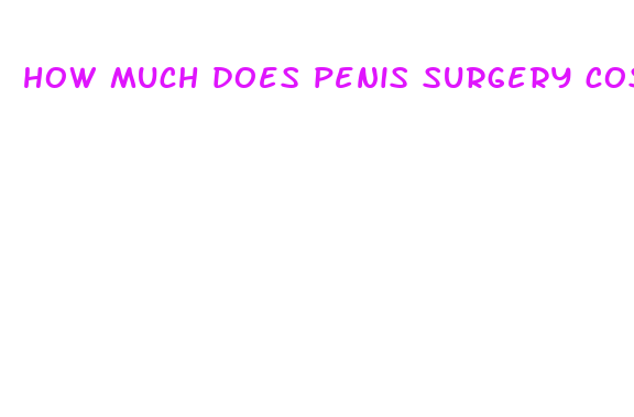 how much does penis surgery cost