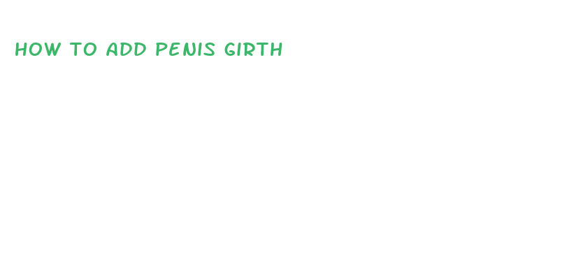 how to add penis girth