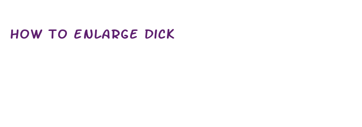 how to enlarge dick