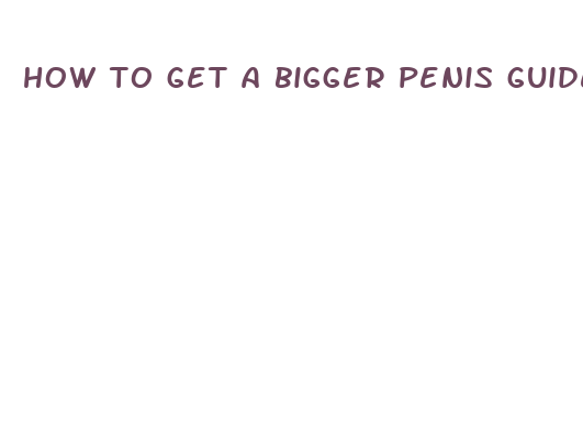 how to get a bigger penis guide