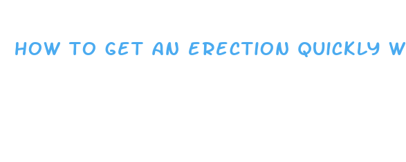 how to get an erection quickly without pills