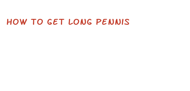 how to get long pennis