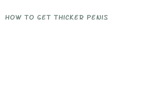 how to get thicker penis