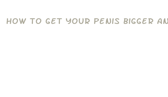 how to get your penis bigger and turn women on