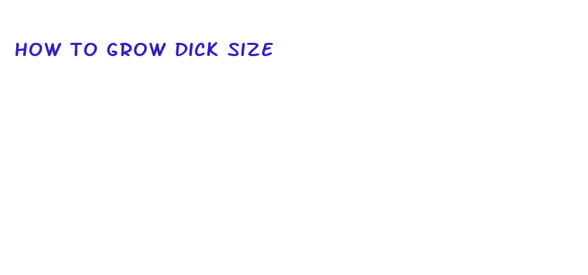 how to grow dick size