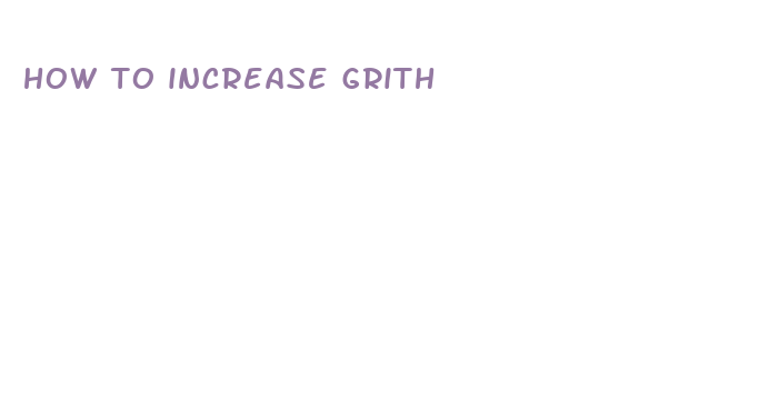 how to increase grith