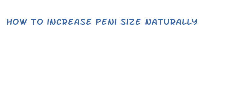 how to increase peni size naturally