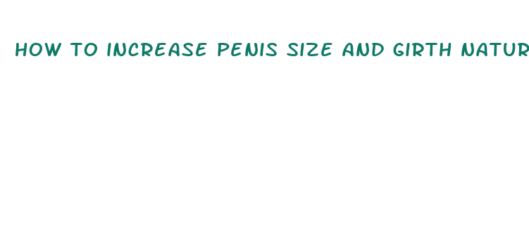 how to increase penis size and girth naturally