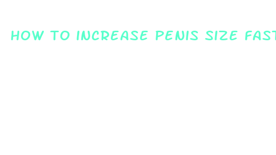 how to increase penis size fast at home