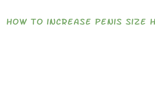 how to increase penis size home remedies