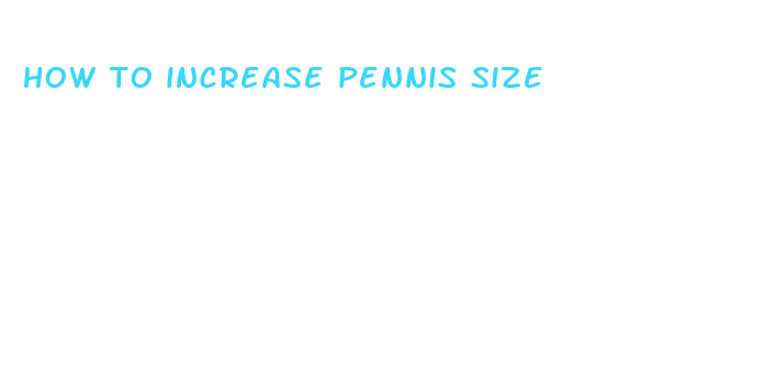 how to increase pennis size