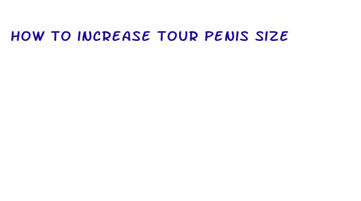 how to increase tour penis size