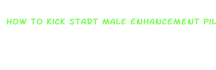 how to kick start male enhancement pills