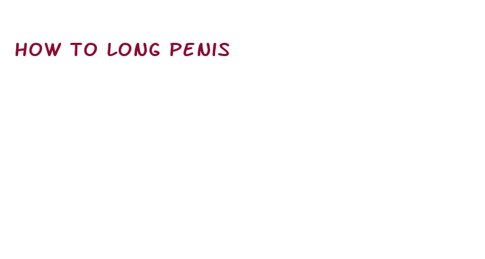 how to long penis