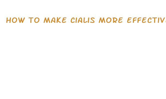 how to make cialis more effective