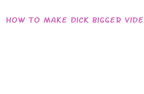 how to make dick bigger video