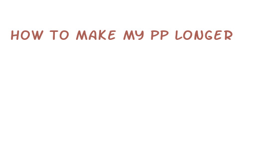 how to make my pp longer