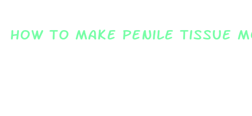 how to make penile tissue more elastic