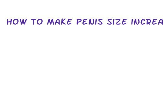 how to make penis size increase