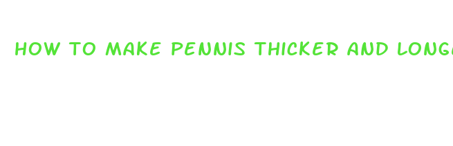 how to make pennis thicker and longer naturally reddit