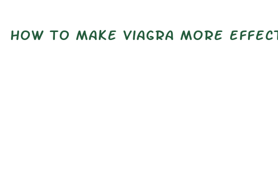 how to make viagra more effective