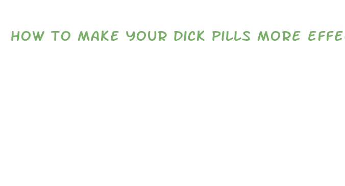 how to make your dick pills more effective