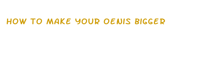 how to make your oenis bigger