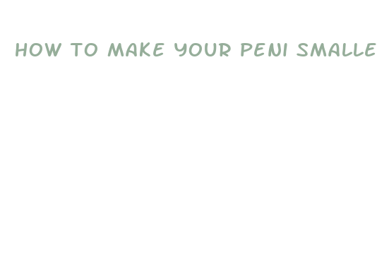 how to make your peni smaller