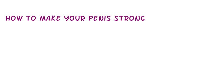 how to make your penis strong