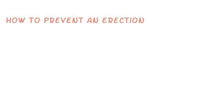 how to prevent an erection