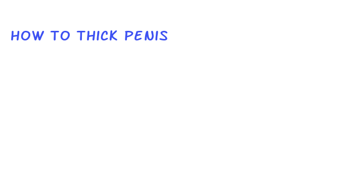 how to thick penis