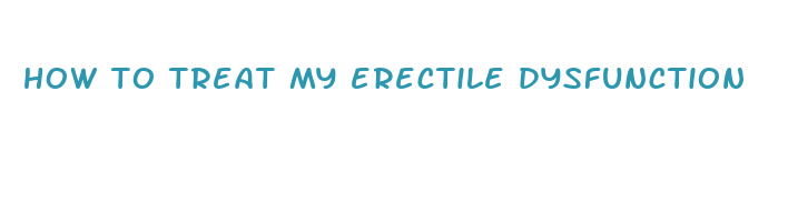 how to treat my erectile dysfunction