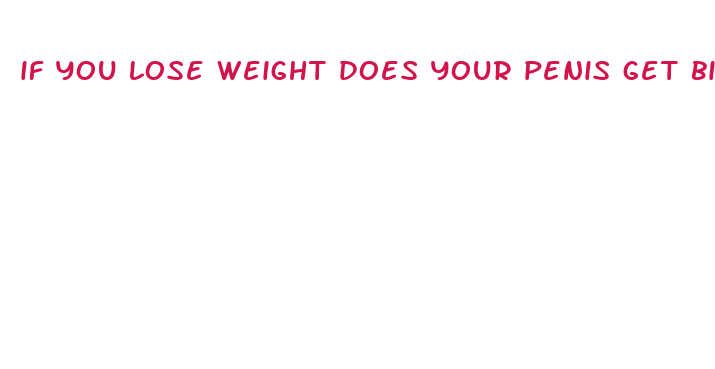 if you lose weight does your penis get bigger